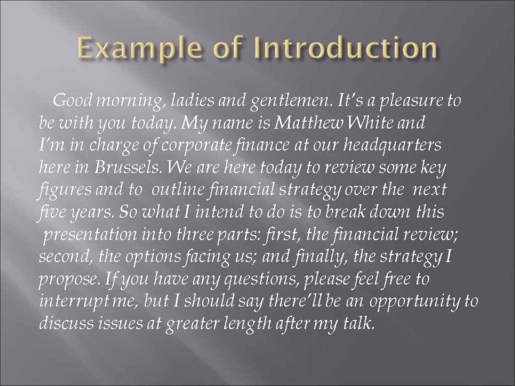 Example of Introduction Good morning, ladies and gentlemen. It’s a pleasure to be with